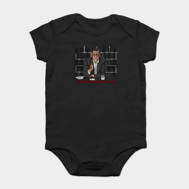Goldblum Secrets: How Dare You Speak To Me Baby Bodysuit by 51Deesigns